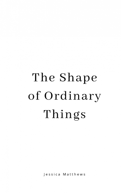 The Shape of Ordinary Things