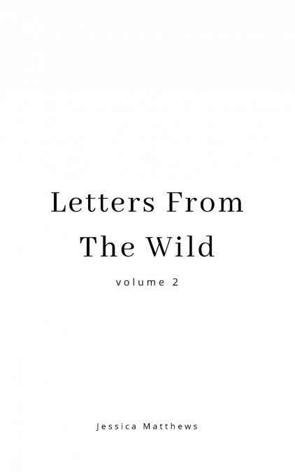 Letters From The Wild Volume 2