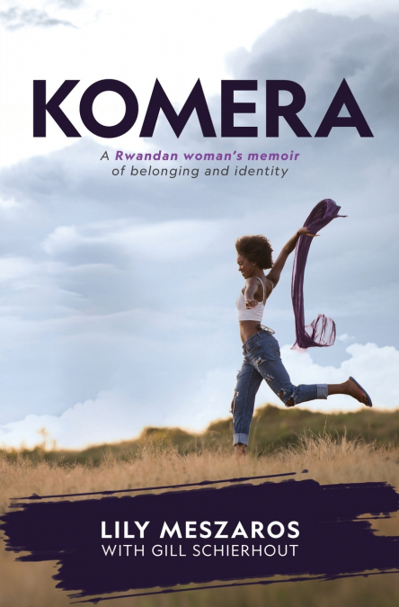 KOMERA A Rwandan woman’s memoir of belonging and identity