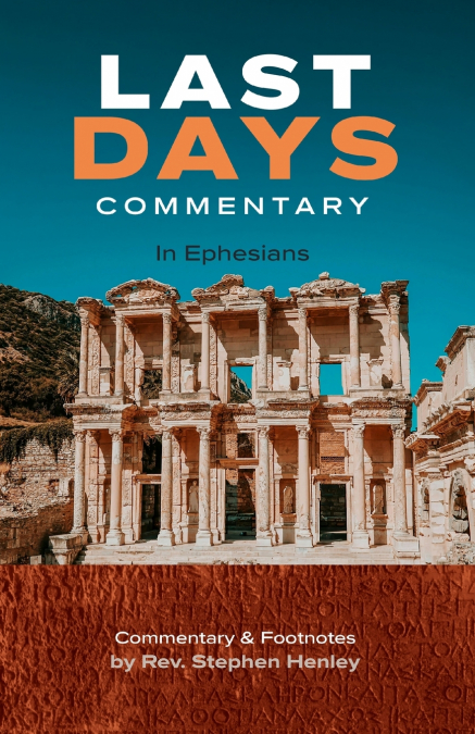 Last Days Commentary in Ephesians