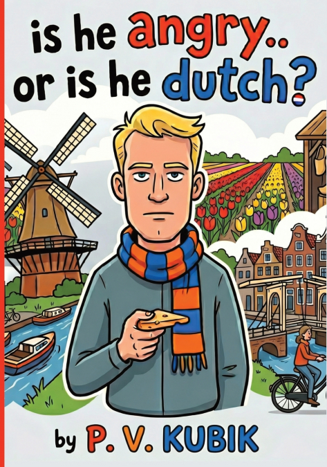 Is He Angry... Or Is He Dutch?