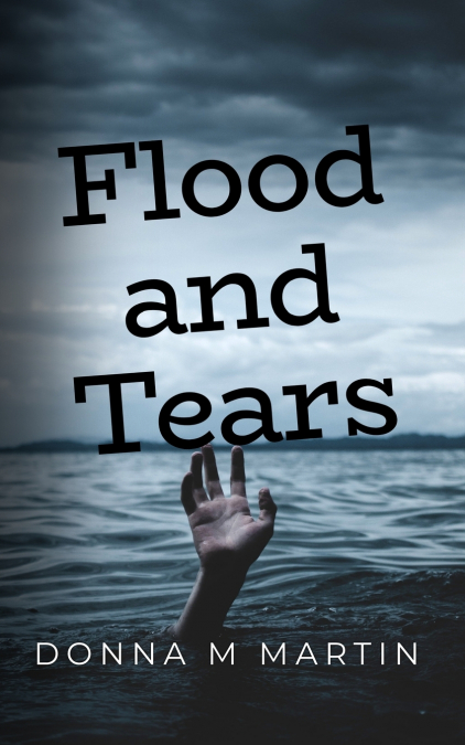 FLOOD AND TEARS
