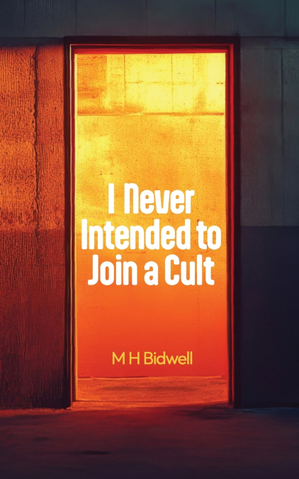 I Never Intended to Join a Cult