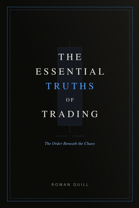 The Essential Truths of Trading