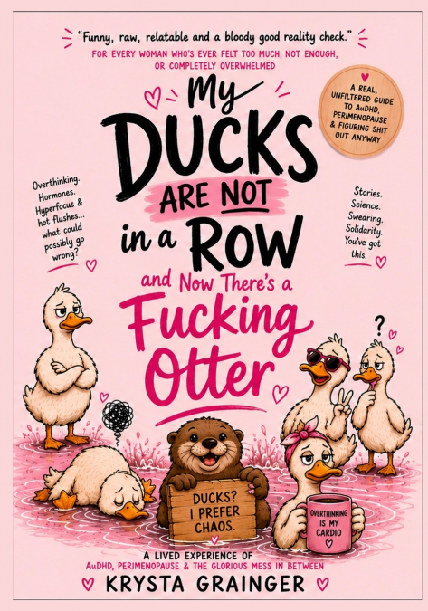 My Ducks Are Not in a Row and Now There’s a Fucking Otter
