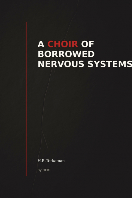 A CHOIR OF BORROWED NERVOUS SYSTEMS