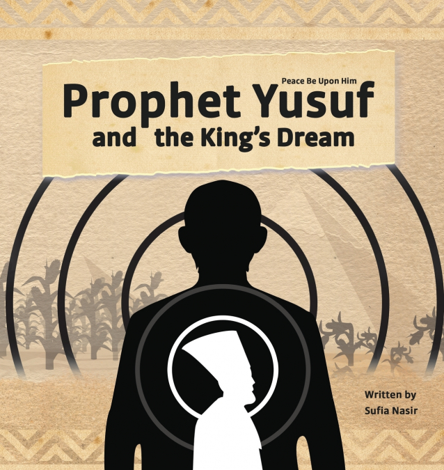 Prophet Yusuf (Peace Be Upon Him) and the King’s Dream