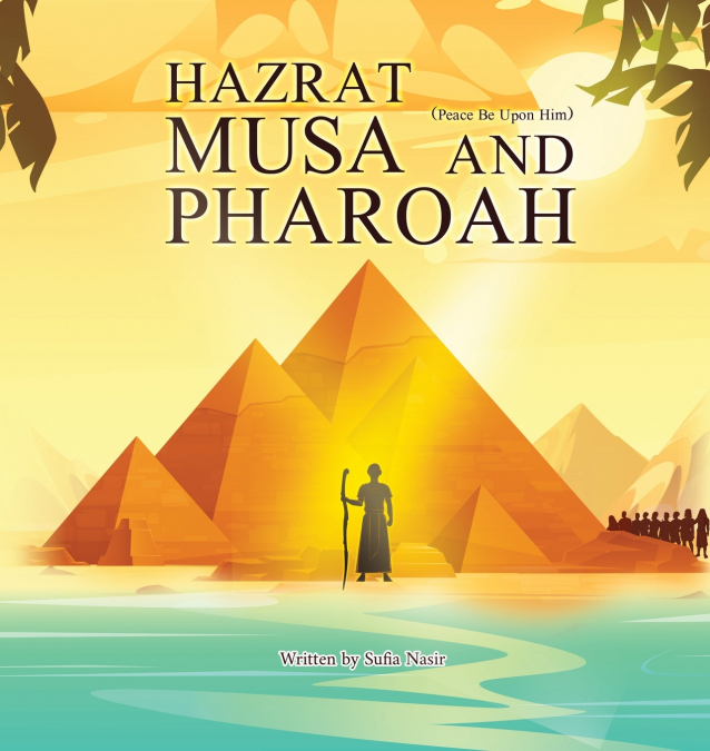 Prophet Musa (Peace Be Upon Him) and Pharaoh