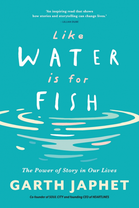 Like Water is for Fish