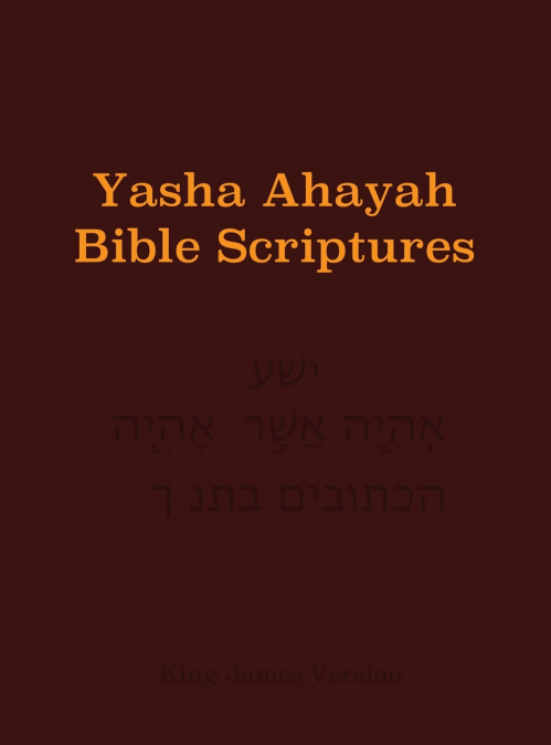 Yasha Ahayah Bible Scriptures (YABS) Study Bible