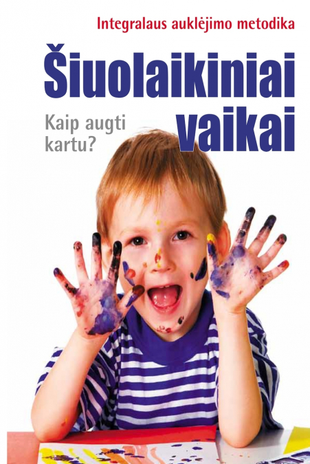 Šiuolaikiniai vaikai. Kaip augti kartu?