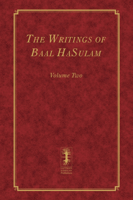The Writings of Baal HaSulam - Volume Two