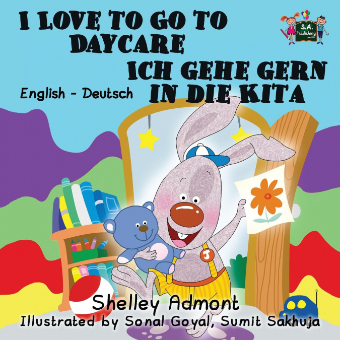 I Love to Go to Daycare Ich gehe gern in die Kita