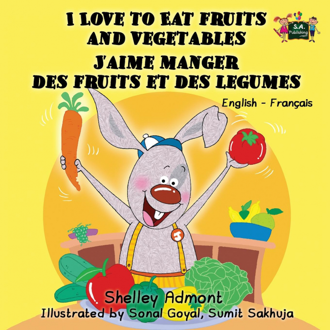 I Love to Eat Fruits and Vegetables J’aime manger des fruits et des legumes
