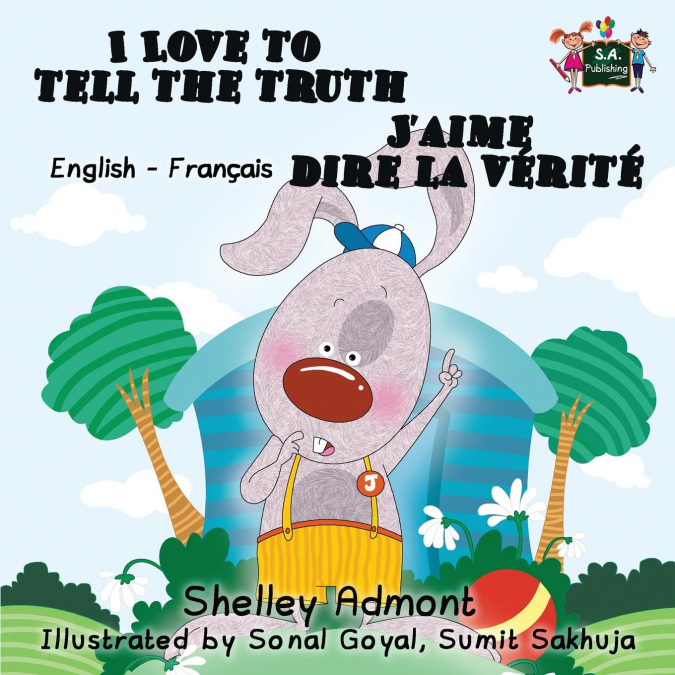 I Love to Tell the Truth J’aime dire la vérité (English French children’s book)