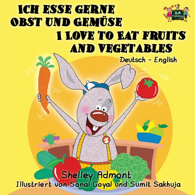 Ich esse gerne Obst und Gemüse I Love to Eat Fruits and Vegetables