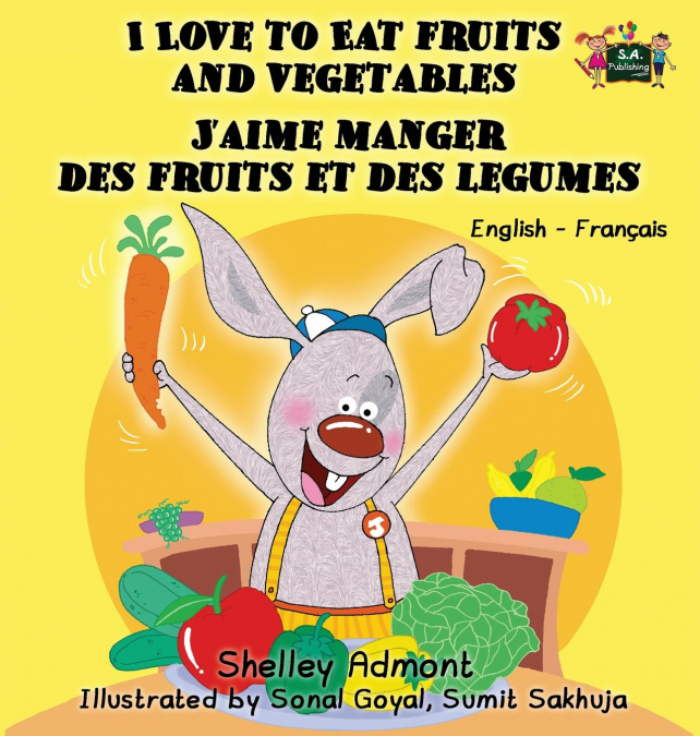 I Love to Eat Fruits and Vegetables  J’aime manger des fruits et des legumes