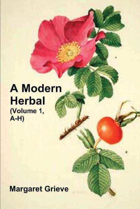 A Modern Herbal (Volume 1, A-H)