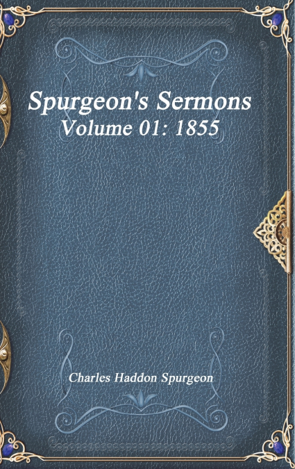 Spurgeon’s Sermons Volume 01