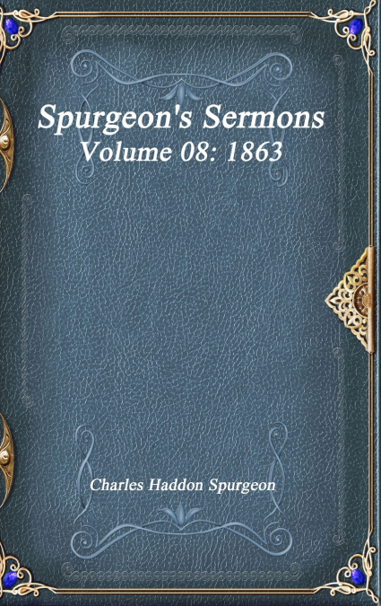 Spurgeon’s Sermons Volume 08