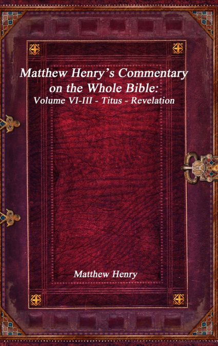 Matthew Henry’s Commentary on the Whole Bible