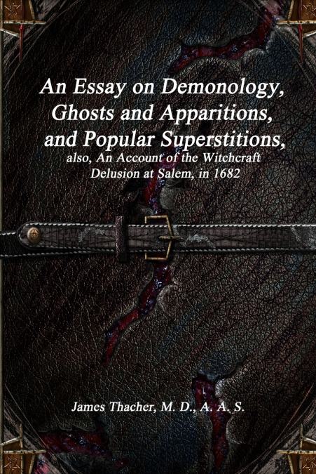 An Essay on Demonology, Ghosts and Apparitions, and Popular Superstitions