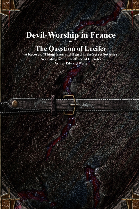 Devil-Worship in France or The Question of Lucifer