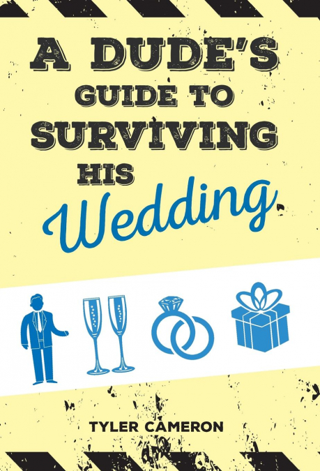 A Dude’s Guide to Surviving His Wedding