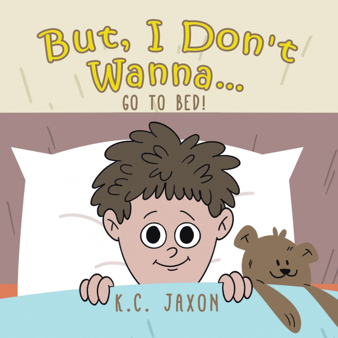 But, I Don’t Wanna... Go to Bed!