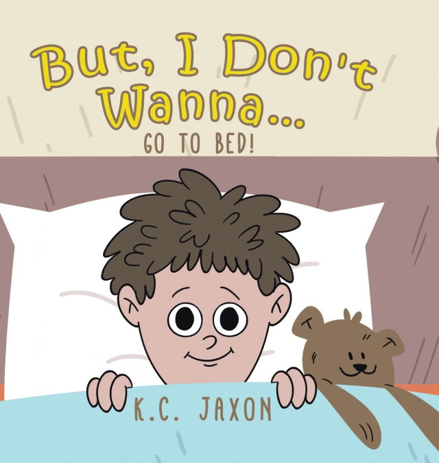 But, I Don’t Wanna... Go to Bed!