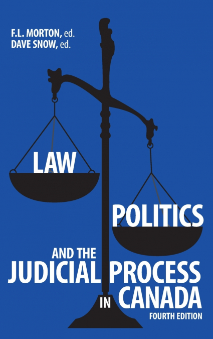 Law, Politics, and the Judicial Process in Canada, 4th Edition