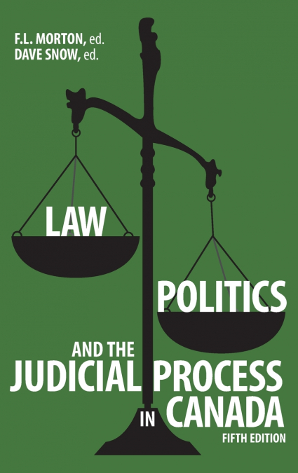 Law, Politics, and the Judicial Process in Canada, 5th Edition.