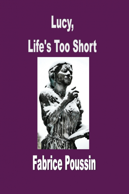 Lucy, Life’s Too Short