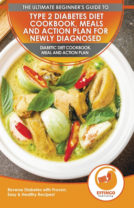 Type 2 Diabetes Diet Cookbook, Meals and Action Plan For Newly Diagnosed