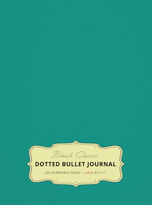 Large 8.5 x 11 Dotted Bullet Journal (Teal #7) Hardcover - 245 Numbered Pages