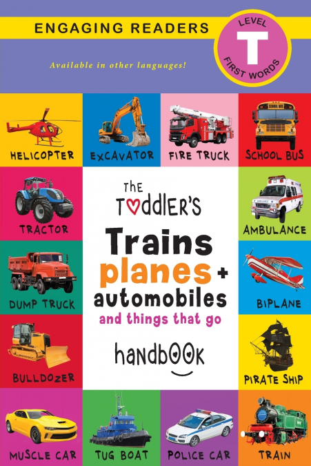 The Toddler’s Trains, Planes, and Automobiles and Things That Go Handbook