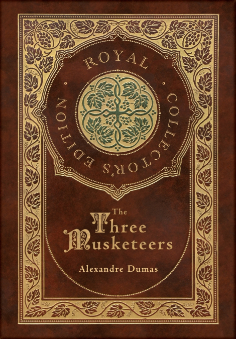 The Three Musketeers (Royal Collector’s Edition) (Illustrated) (Case Laminate Hardcover with Jacket)