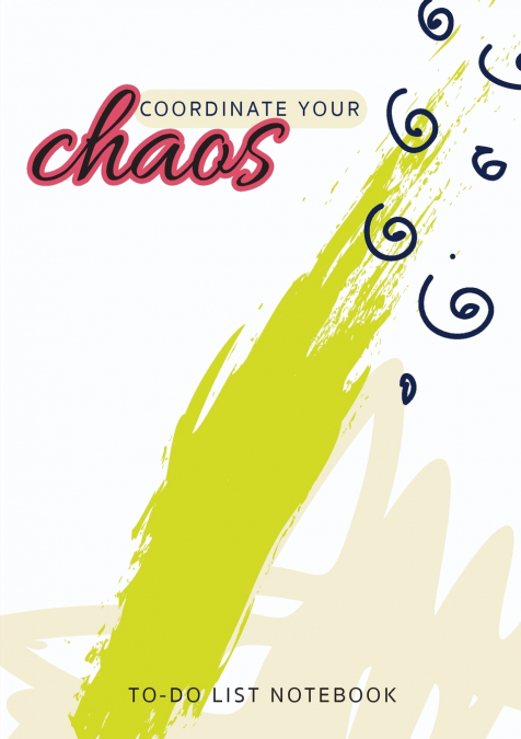 Coordinate Your Chaos | To-Do List Notebook
