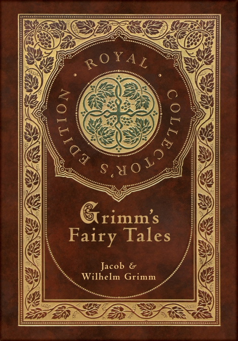 Grimm’s Fairy Tales (Royal Collector’s Edition) (Case Laminate Hardcover with Jacket)