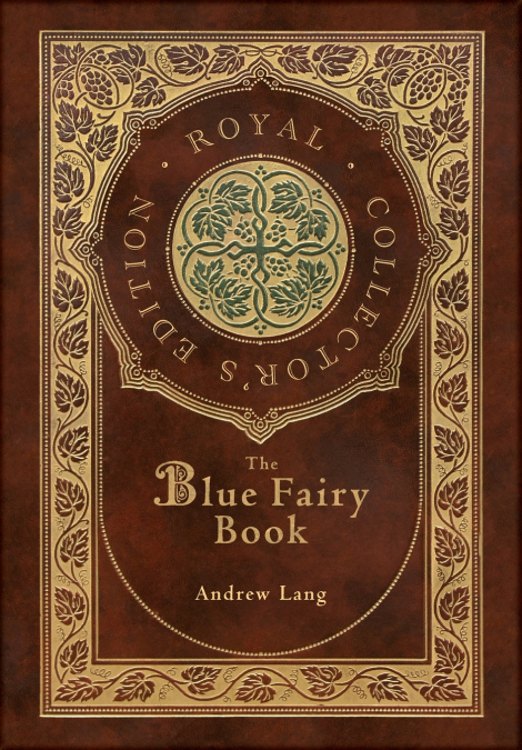 The Blue Fairy Book (Royal Collector’s Edition) (Annotated) (Case Laminate Hardcover with Jacket)