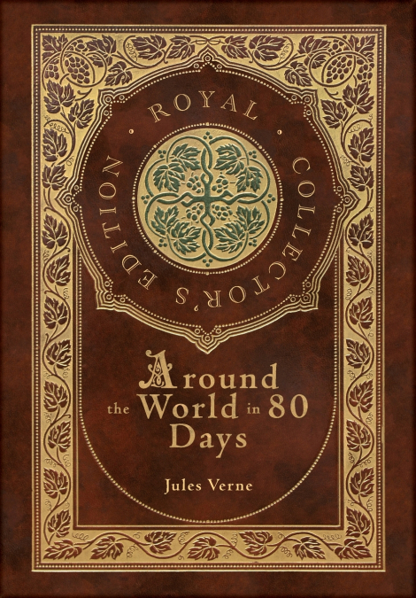 Around the World in 80 Days (Royal Collector’s Edition) (Case Laminate Hardcover with Jacket)