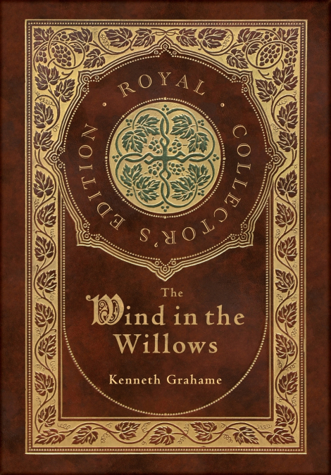 The Wind in the Willows (Royal Collector’s Edition) (Case Laminate Hardcover with Jacket)