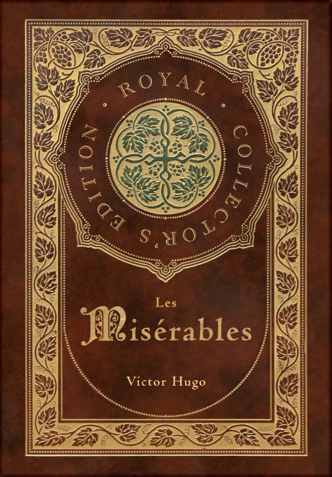 Les Misérables (Royal Collector’s Edition) (Annotated) (Case Laminate Hardcover with Jacket)
