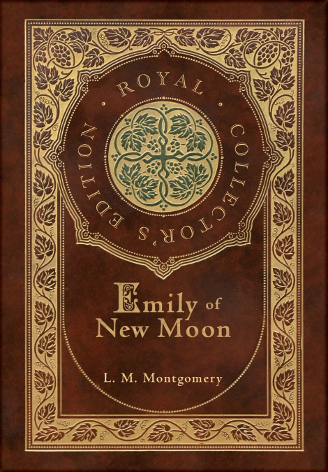 Emily of New Moon (Royal Collector’s Edition) (Case Laminate Hardcover with Jacket)