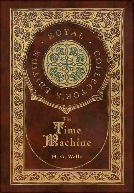 The Time Machine (Royal Collector’s Edition) (Case Laminate Hardcover with Jacket)