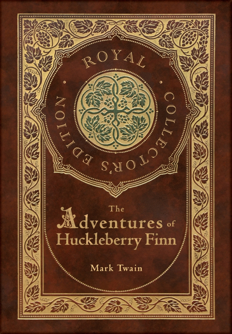 The Adventures of Huckleberry Finn (Royal Collector’s Edition) (Illustrated) (Case Laminate Hardcover with Jacket)