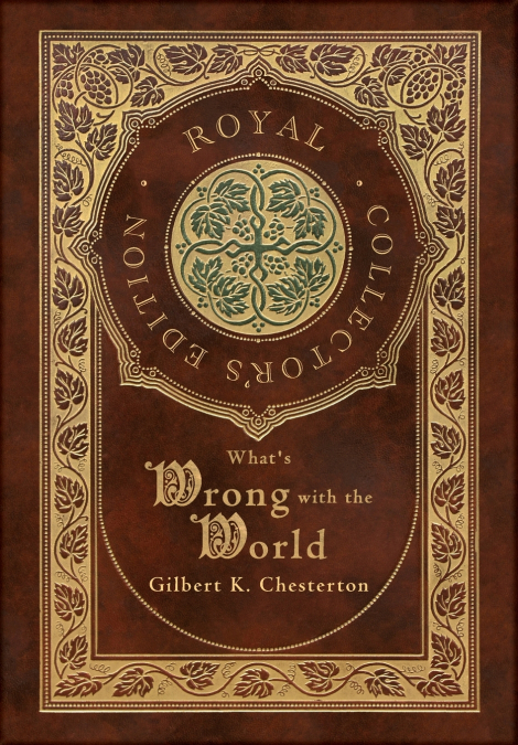 What’s Wrong with the World (Royal Collector’s Edition) (Case Laminate Hardcover with Jacket)