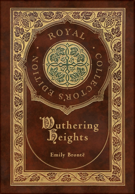 Wuthering Heights (Royal Collector’s Edition) (Case Laminate Hardcover with Jacket)