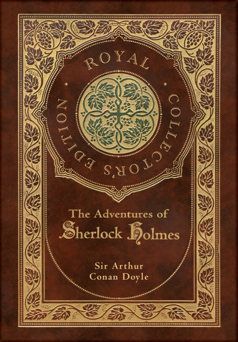 The Adventures of Sherlock Holmes (Royal Collector’s Edition) (Illustrated) (Case Laminate Hardcover with Jacket)