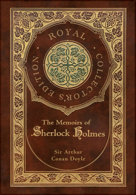 The Memoirs of Sherlock Holmes (Royal Collector’s Edition) (Illustrated) (Case Laminate Hardcover with Jacket)
